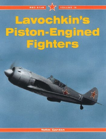 Red Star Volume 10 Lavochkin's Piston-Engined Fighters