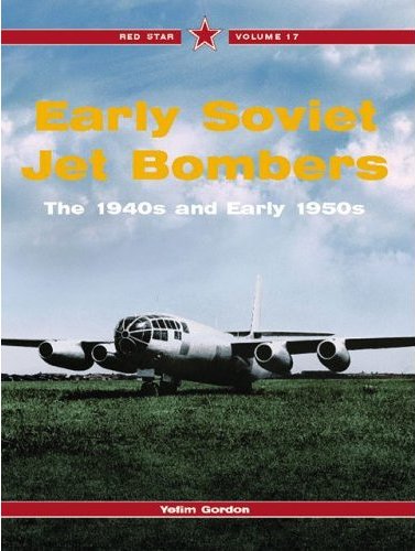 Red Star Volume 17 Early Soviet Jet Bombers – The 1940s & Early 1950s