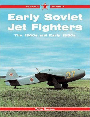 Red Star Volume 4 Early Soviet Jet Fighters – The 1940s & Early 1950s