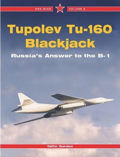 Red Star Volume 9 Tupolev Tu-160 Blackjack – Russia's Answer to the B-1